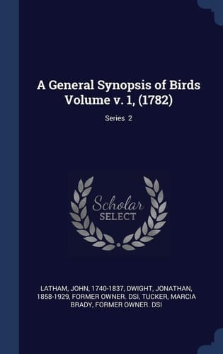 A General Synopsis of Birds Volume V. 1, (1782); Series 2