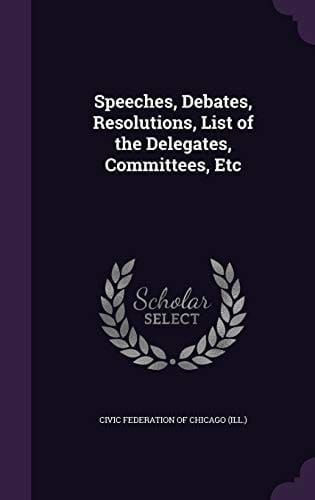 Speeches, Debates, Resolutions, List of the Delegates, Committees, Etc