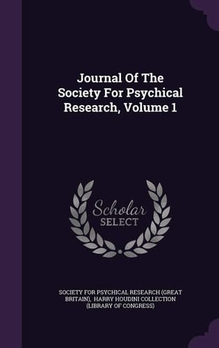 Journal Of The Society For Psychical Research, Volume 1