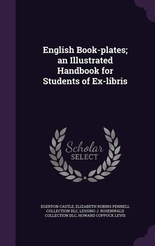 English Book-Plates; an Illustrated Handbook for Students of Ex-Libris