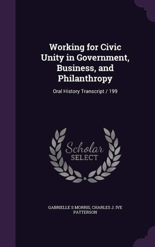 Working for Civic Unity in Government, Business, and Philanthropy Oral History Transcript / 199