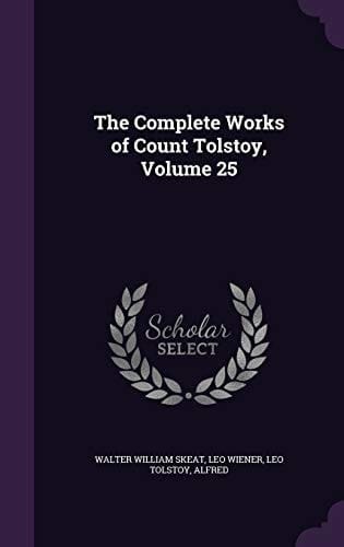 The Complete Works of Count Tolstoy, Volume 25