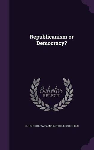 Republicanism Or Democracy?
