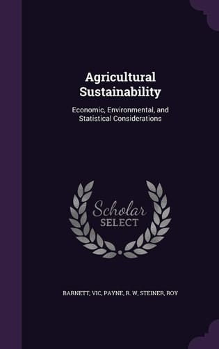 Agricultural Sustainability Economic, Environmental, and Statistical Considerations