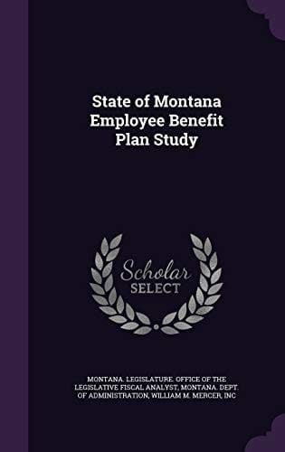 State of Montana Employee Benefit Plan Study