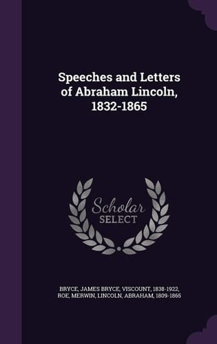 Speeches and Letters of Abraham Lincoln, 1832-1865