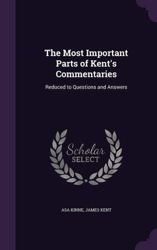 The Most Important Parts of Kent's Commentaries Reduced to Questions and Answers