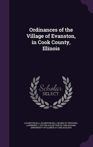 Ordinances of the Village of Evanston, in Cook County, Illinois