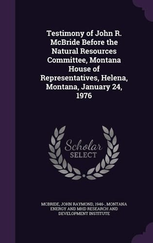Testimony of John R. McBride Before the Natural Resources Committee, Montana House of Representatives, Helena, Montana, January 24, 1976