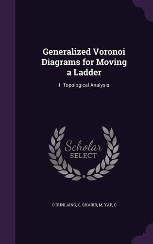 Generalized Voronoi Diagrams for Moving a Ladder I. Topological Analysis