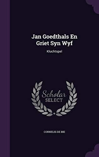 Jan Goedthals En Griet Syn Wyf Kluchtspel