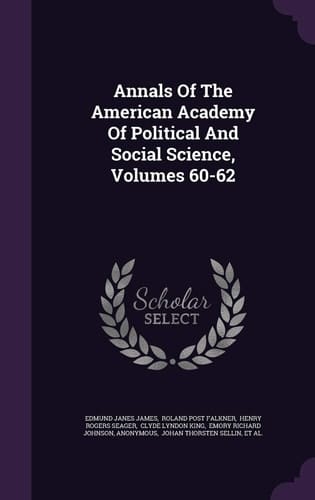 Annals of the American Academy of Political and Social Science, Volumes 60-62