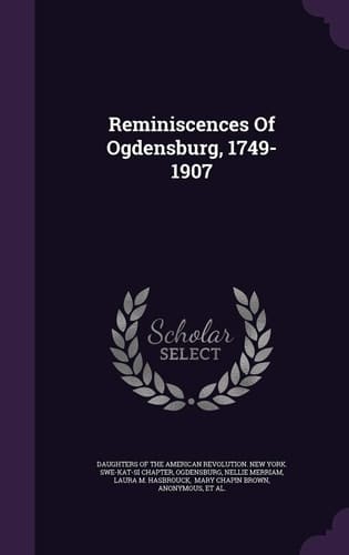Reminiscences of Ogdensburg, 1749-1907