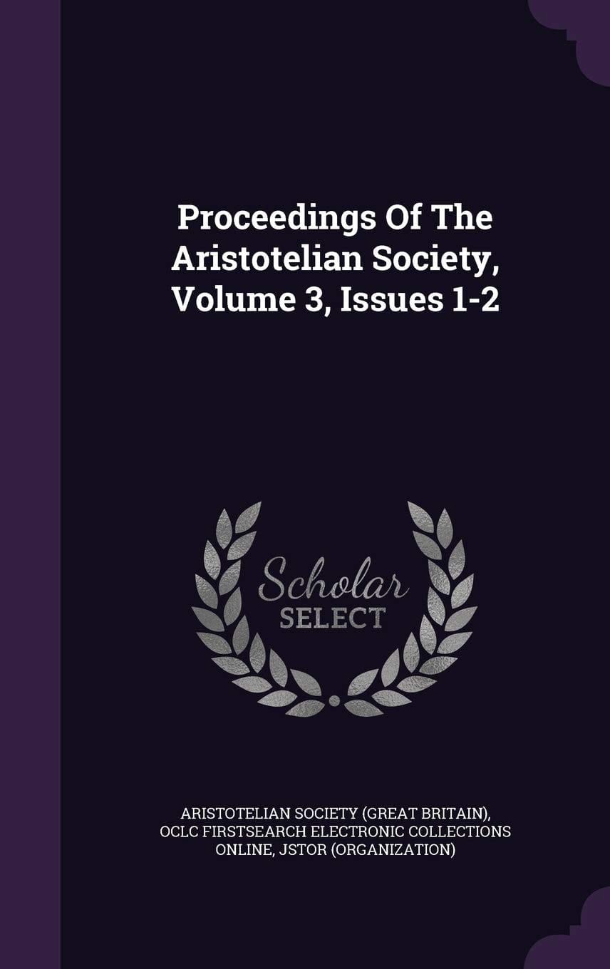 Proceedings of the Aristotelian Society, Volume 3, Issues 1-2