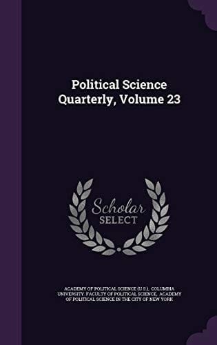 Political Science Quarterly, Volume 23
