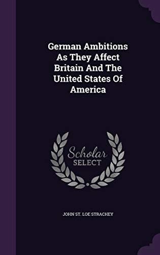 German Ambitions As They Affect Britain and the United States of America