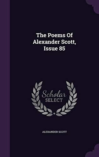 The Poems of Alexander Scott, Issue 85