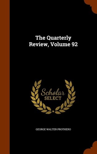 The Quarterly Review, Volume 92