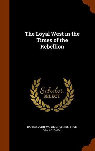 The Loyal West in the Times of the Rebellion