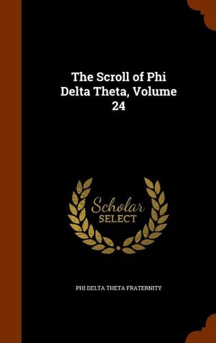 The Scroll of Phi Delta Theta, Volume 24