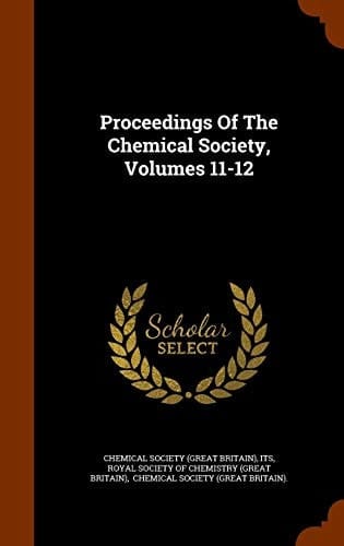 Proceedings of the Chemical Society, Volumes 11-12