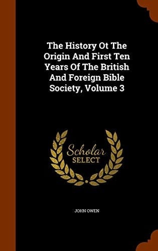 The History Ot The Origin And First Ten Years Of The British And Foreign Bible Society, Volume 3