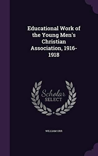 Educational Work of the Young Men's Christian Association, 1916-1918