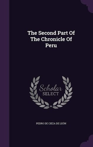 The Second Part Of The Chronicle Of Peru