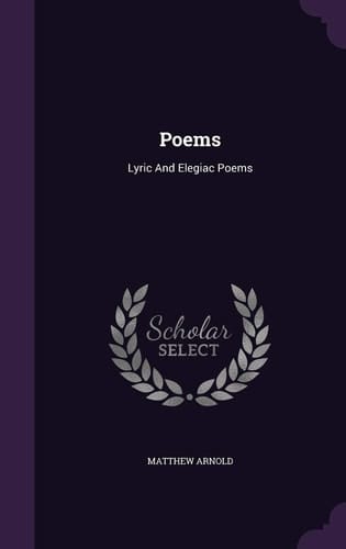 Poems: Lyric And Elegiac Poems