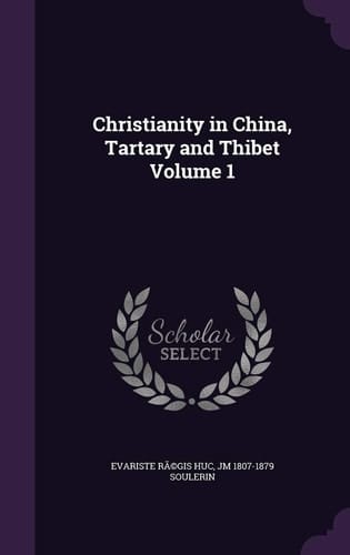 Christianity in China, Tartary and Thibet Volume 1