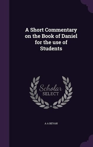 A Short Commentary on the Book of Daniel for the Use of Students