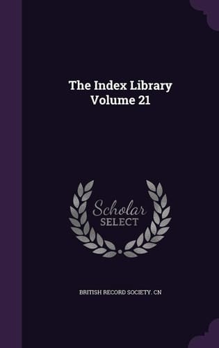 The Index Library Volume 21