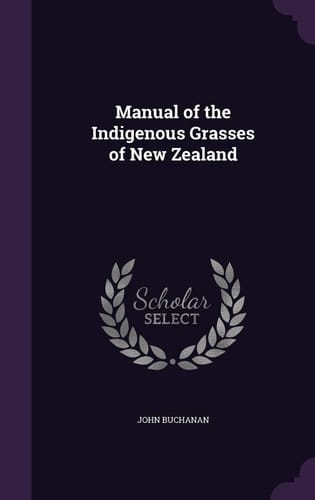 Manual of the Indigenous Grasses of New Zealand