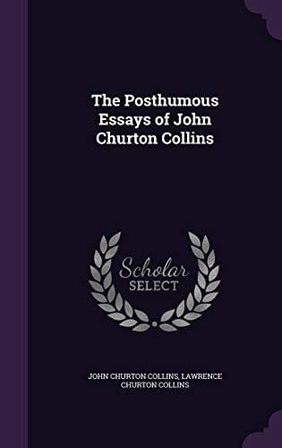 The Posthumous Essays of John Churton Collins