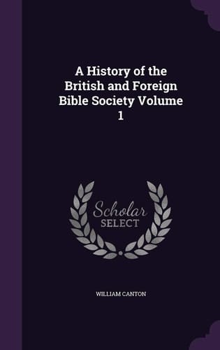 A History of the British and Foreign Bible Society Volume 1