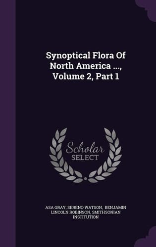 Synoptical Flora of North America ... , Volume 2, Part 1