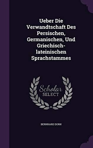 Ueber Die Verwandtschaft Des Persischen, Germanischen, Und Griechisch-lateinischen Sprachstammes