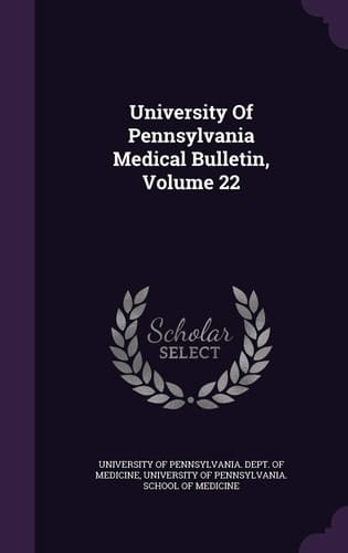 University of Pennsylvania Medical Bulletin, Volume 22