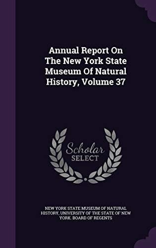 Annual Report on the New York State Museum of Natural History, Volume 37