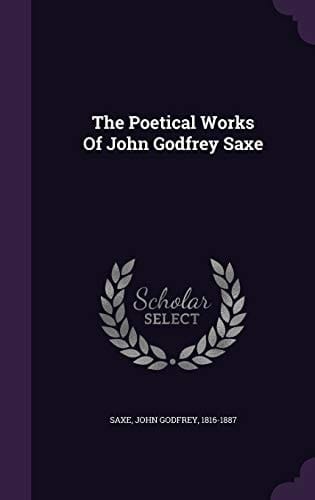 The Poetical Works Of John Godfrey Saxe