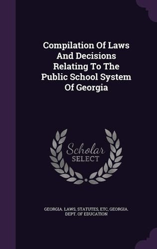 Compilation of Laws and Decisions Relating to the Public School System of Georgia