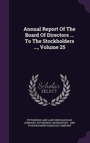 Annual Report of the Board of Directors ... to the Stockholders ... , Volume 25