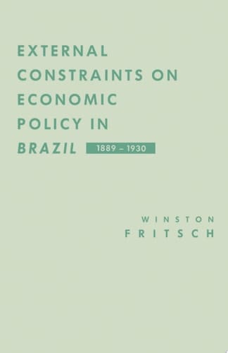 External Constraints on Economic Policy in Brazil, 1889–1930