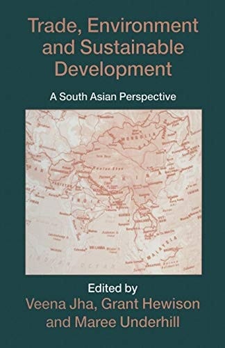 Trade, Environment and Sustainable Development A South Asian Perspective