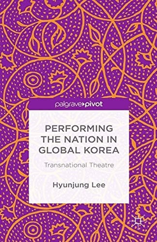 Performing the Nation in Global Korea Transnational Theatre