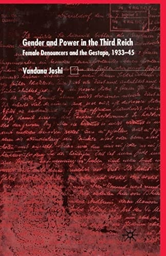 Gender and Power in the Third Reich Female Denouncers and the Gestapo (1933-45)