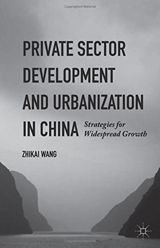 Private Sector Development and Urbanization in China Strategies for Widespread Growth