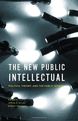 The New Public Intellectual Politics, Theory, and the Public Sphere