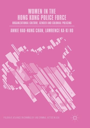 Women in the Hong Kong Police Force Organizational Culture, Gender and Colonial Policing