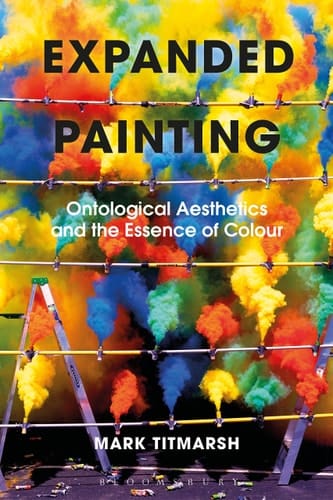 Expanded Painting Ontological Aesthetics and the Essence of Colour